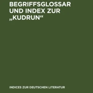 Begriffsglossar und Index zur «Kudrun» Begriffsglossar und Index zur «Kudrun»