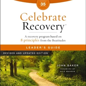 Celebrate Recovery Leader»s Guide, Revised and Updated Celebrate Recovery Leader»s Guide, Revised and Updated