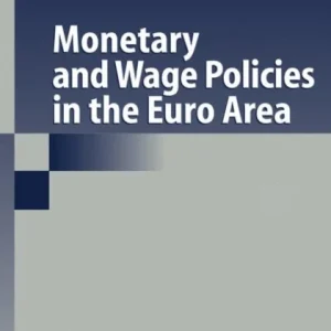 Monetary and Wage Policies in the Euro Area Monetary and Wage Policies in the Euro Area