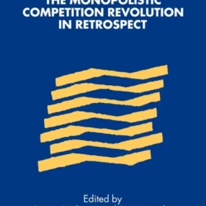 The Monopolistic Competition Revolution in Retrospect The Monopolistic Competition Revolution in Retrospect