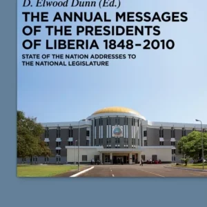 The Annual Messages of the Presidents of Liberia 1848–2010