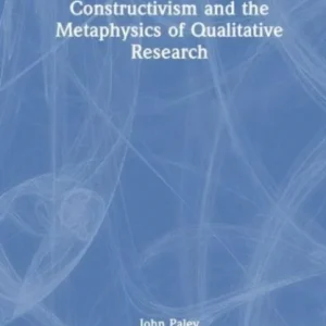 Constructivism and the Metaphysics of Qualitative Research