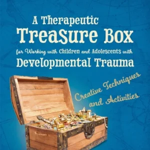 Therapeutic Treasure Box for Working with Children and Adolescents with Developmental Trauma