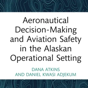 Aeronautical Decision-making and Aviation Safety in the Alaskan Operational Setting Aeronautical Decision-making and Aviation Safety in the Alaskan Operational Setting