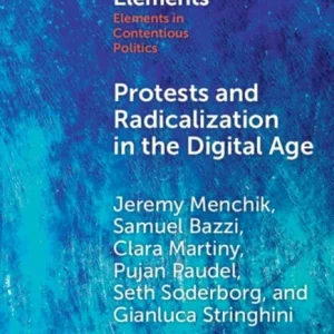 Protests and Radicalization in the Digital Age Protests and Radicalization in the Digital Age