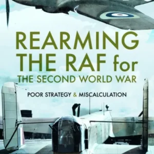 Rearming the RAF for the Second World War Rearming the RAF for the Second World War