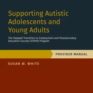 Supporting Autistic Adolescents and Young Adults: The Stepped Transition to Employment and Postsecondary Education Success (STEPS) Program Supporting Autistic Adolescents and Young Adults: The Stepped Transition to Employment and Postsecondary Education Success (STEPS) Program