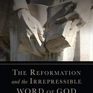 The Reformation and the Irrepressible Word of Go ¿ Interpretation, Theology, and Practice The Reformation and the Irrepressible Word of Go ¿ Interpretation, Theology, and Practice