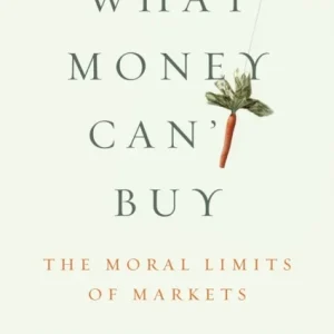 What Money Can’t Buy What Money Can’t Buy