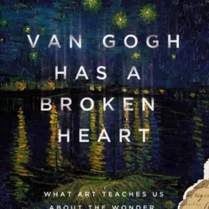 Van Gogh Has a Broken Heart Van Gogh Has a Broken Heart