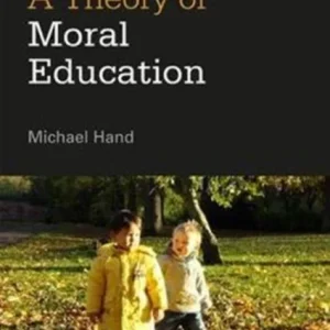 A Theory of Moral Education A Theory of Moral Education