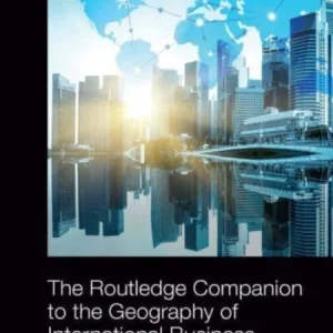 The Routledge Companion to the Geography of International Business