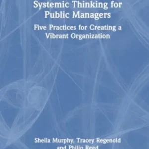 Systemic Thinking for Public Managers Systemic Thinking for Public Managers