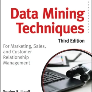 Data Mining Techniques – For Marketing, Sales, and Customer Relationship Management 3e Data Mining Techniques – For Marketing, Sales, and Customer Relationship Management 3e