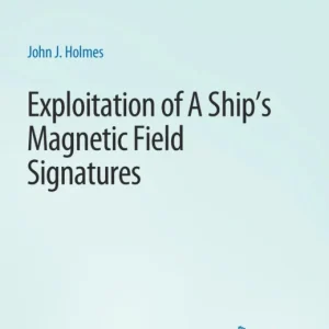 Exploitation of a Ship’s Magnetic Field Signatures Exploitation of a Ship’s Magnetic Field Signatures