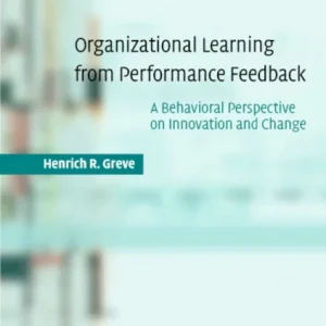 Organizational Learning from Performance Feedback Organizational Learning from Performance Feedback