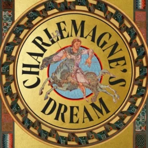 Charlemagne’s Dream Charlemagne’s Dream