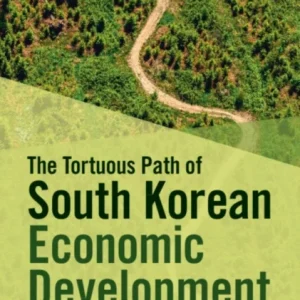 The Tortuous Path of South Korean Economic Development The Tortuous Path of South Korean Economic Development