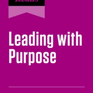 Hbr&raquo;s 10 Must Reads on Leading With Purpose