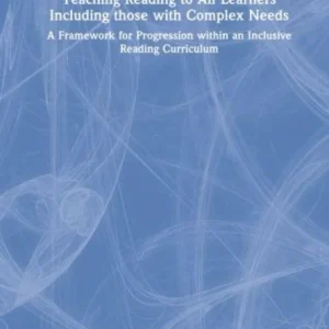 Teaching Reading to All Learners Including Those with Complex Needs Teaching Reading to All Learners Including Those with Complex Needs