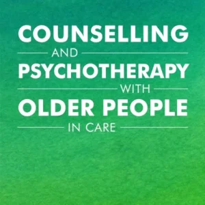 Counselling and Psychotherapy with Older People in Care