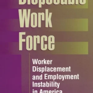 The Disposable Work Force The Disposable Work Force