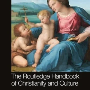 The Routledge Handbook of Christianity and Culture The Routledge Handbook of Christianity and Culture