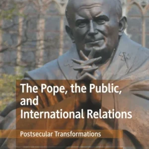 The Pope, the Public, and International Relations The Pope, the Public, and International Relations