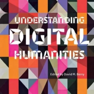 Understanding Digital Humanities