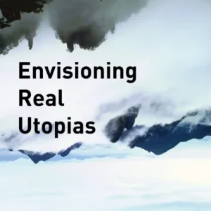 Envisioning Real Utopias Envisioning Real Utopias