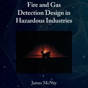 A Guide to Fire and Gas Detection Design in Hazardous Industries A Guide to Fire and Gas Detection Design in Hazardous Industries
