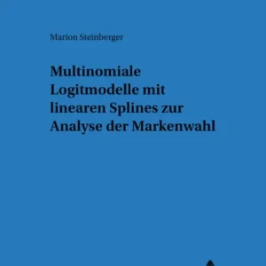 Multinomiale Logitmodelle mit linearen Splines zur Analyse der Markenwahl Multinomiale Logitmodelle mit linearen Splines zur Analyse der Markenwahl