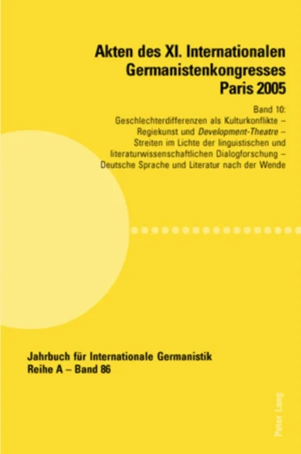 Akten Des XI. Internationalen Germanistenkongresses Paris 2005- 'Germanistik Im Konflikt Der Kulturen'