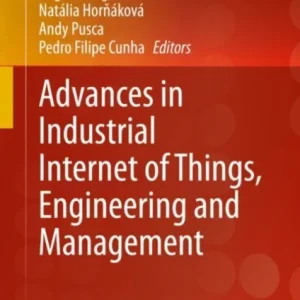 Advances in Industrial Internet of Things, Engineering and Management Advances in Industrial Internet of Things, Engineering and Management