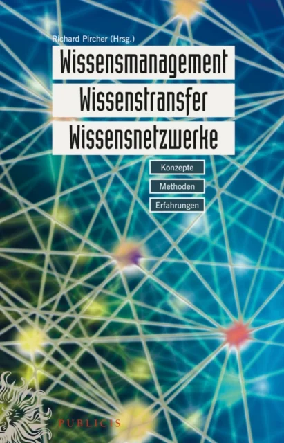Wissensmanagement, Wissenstransfer, Wissensnetzwerke – Konzepte, Methoden, Erfahrungen 2e