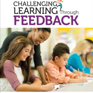 Challenging Learning Through Feedback Challenging Learning Through Feedback