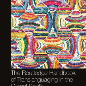 The Routledge Handbook of Translanguaging in the Global South The Routledge Handbook of Translanguaging in the Global South