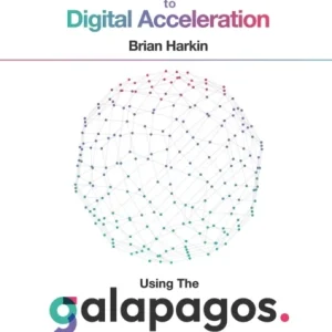 Evolving from Digital Transformation to Digital Acceleration Using The Galapagos Framework Evolving from Digital Transformation to Digital Acceleration Using The Galapagos Framework