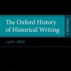 The Oxford History of Historical Writing The Oxford History of Historical Writing