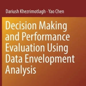 Decision Making and Performance Evaluation Using Data Envelopment Analysis Decision Making and Performance Evaluation Using Data Envelopment Analysis