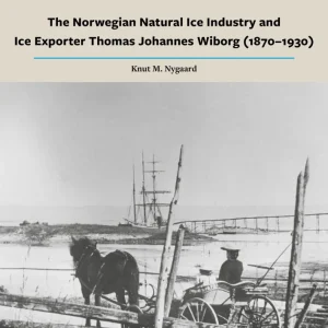 The Norwegian natural ice industry and ice exporter Thomas Johannes Wiborg (1870-1930) The Norwegian natural ice industry and ice exporter Thomas Johannes Wiborg (1870-1930)