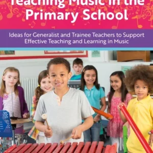 A Practical Guide to Teaching Music in the Primary School A Practical Guide to Teaching Music in the Primary School