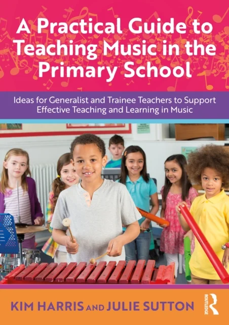A Practical Guide to Teaching Music in the Primary School