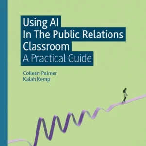 Using AI In The Public Relations Classroom Using AI In The Public Relations Classroom