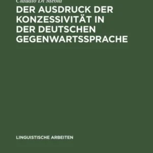 Der Ausdruck Der Konzessivitat in Der Deutschen Gegenwartssprache Der Ausdruck Der Konzessivitat in Der Deutschen Gegenwartssprache