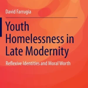 Youth Homelessness in Late Modernity Youth Homelessness in Late Modernity