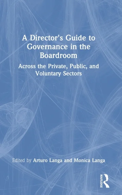 A Director''s Guide to Governance in the Boardroom