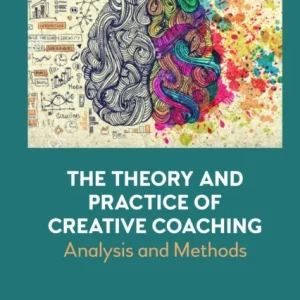 The Theory and Practice of Creative Coaching The Theory and Practice of Creative Coaching
