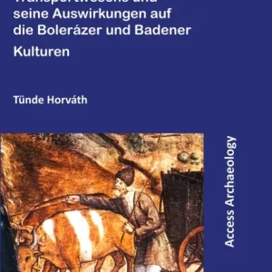Anfänge des kontinentalen Transportwesens und seine Auswirkungen auf die Bolerázer und Badener Kulturen