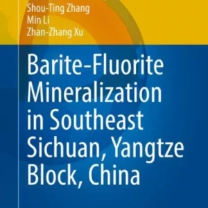 Barite-Fluorite Mineralization in Southeast Sichuan, Yangtze Block, China Barite-Fluorite Mineralization in Southeast Sichuan, Yangtze Block, China